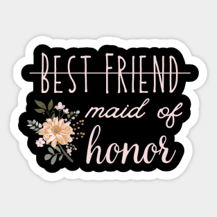 Best friend made of honor, made of honor, wedding shower, engagement gift, bachelorette, bridsmaid, Sticker